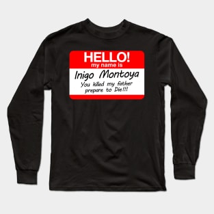 Hello my name is Inigo Montoya - Prepare to die Long Sleeve T-Shirt